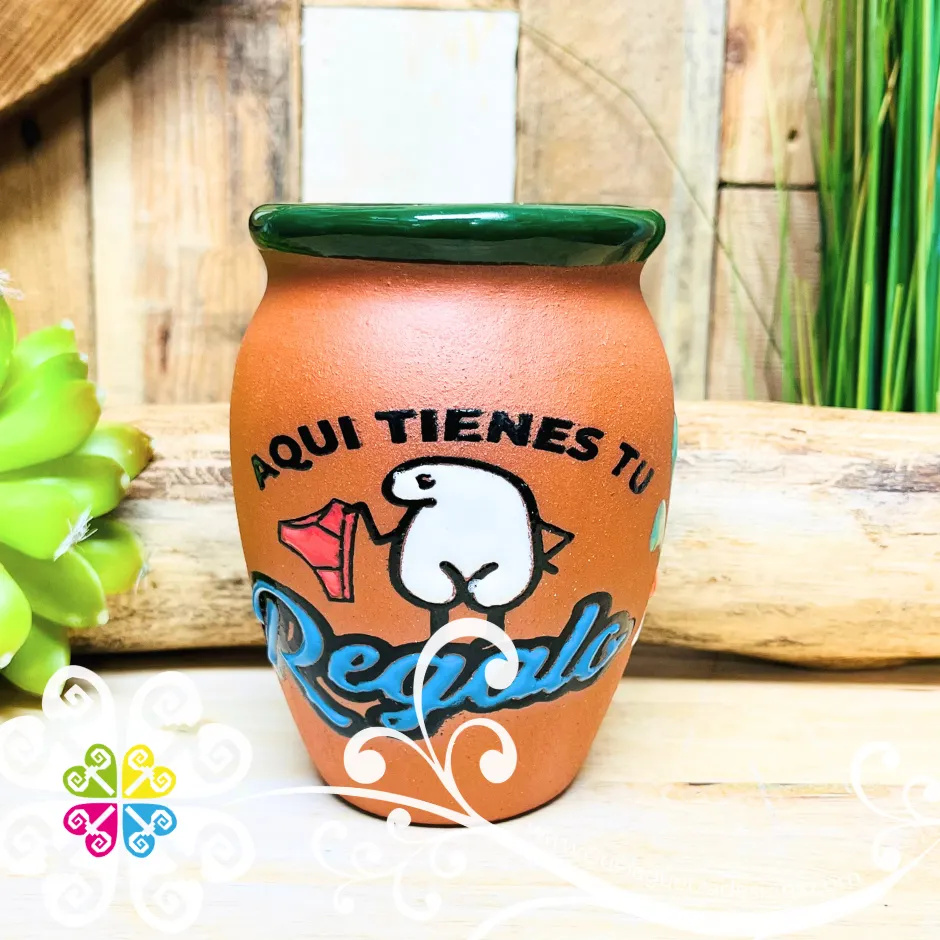 Aqui Tiene tu Regalo Cantarito - Dichos Mexican Clay Cup