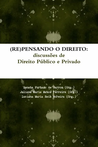 (RE)PENSANDO O DIREITO: discuss›es de Direito Pœblico e Privado